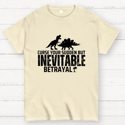 Curse your sudden but inevitable betrayal! Geek T-Shirt