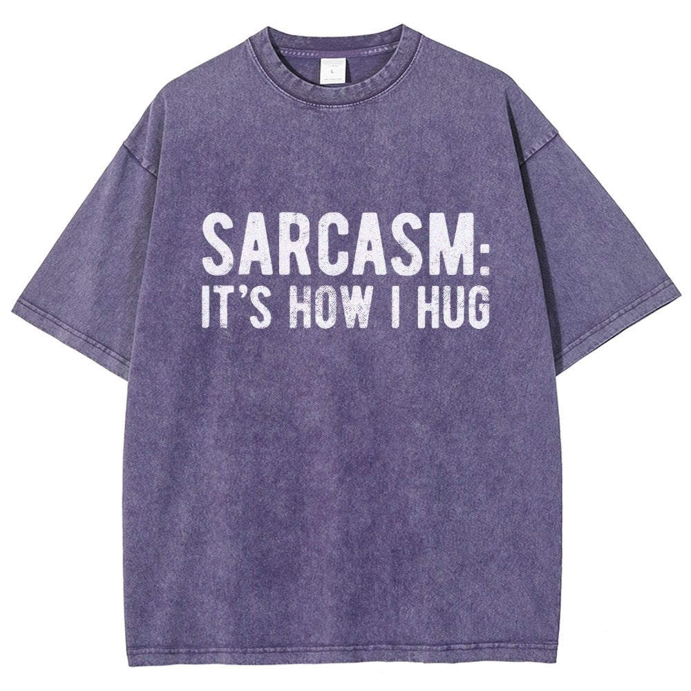 Sarcasm It's How I Hug Vintage Distressed T-shirt