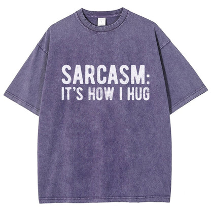 Sarcasm It's How I Hug Vintage Distressed T-shirt
