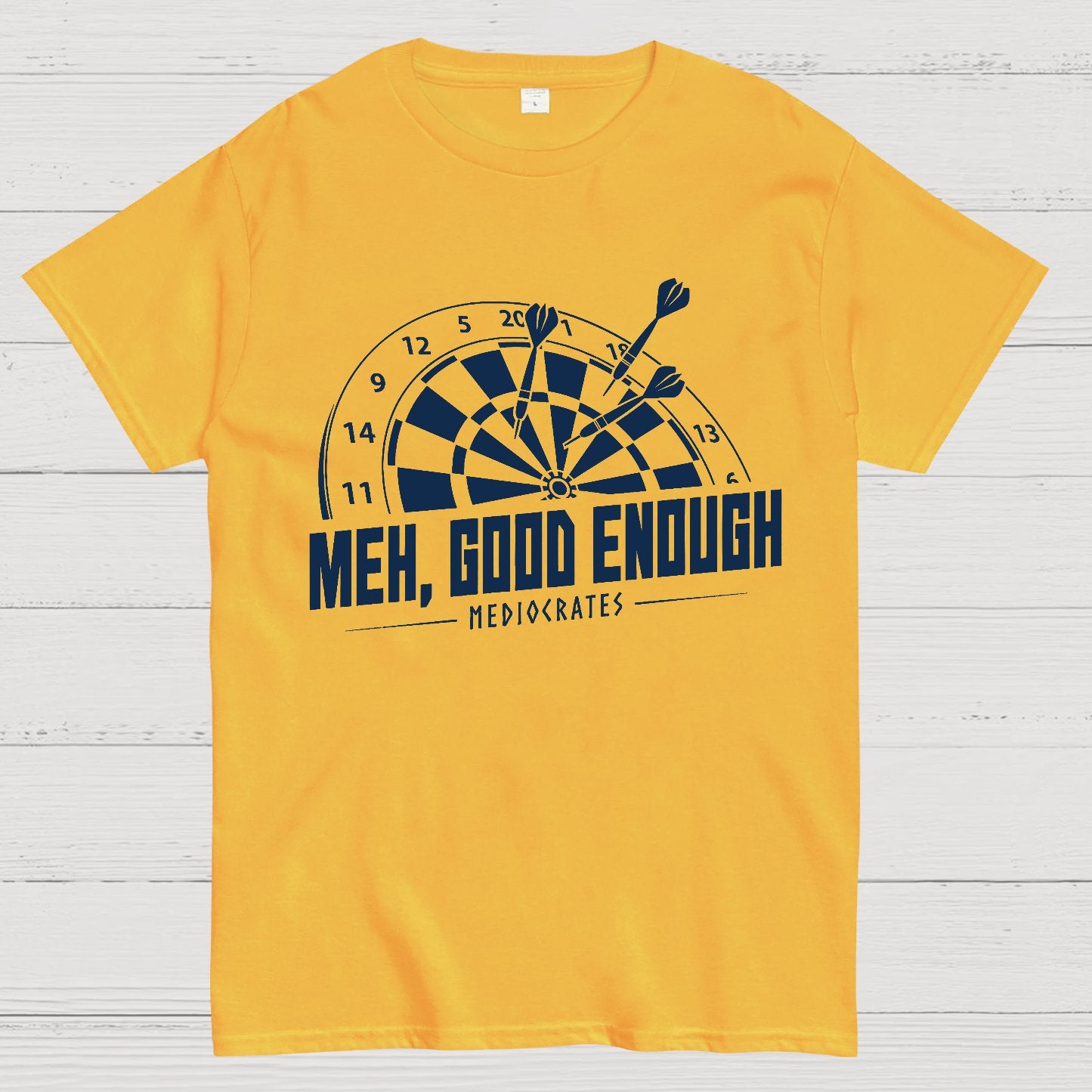 Mediocrates eh Good Enough Darts Game Geek T-Shirt