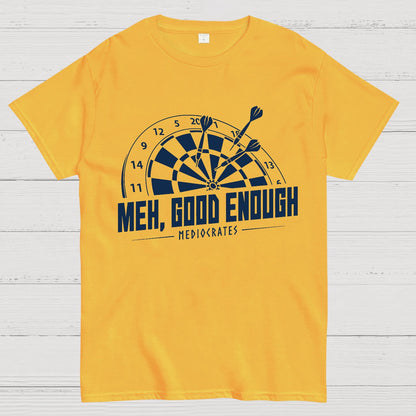 Mediocrates eh Good Enough Darts Game Geek T-Shirt