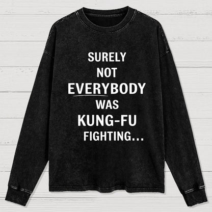 urely not everyone was kung fu fighting? Washed Long Sleeve Tee