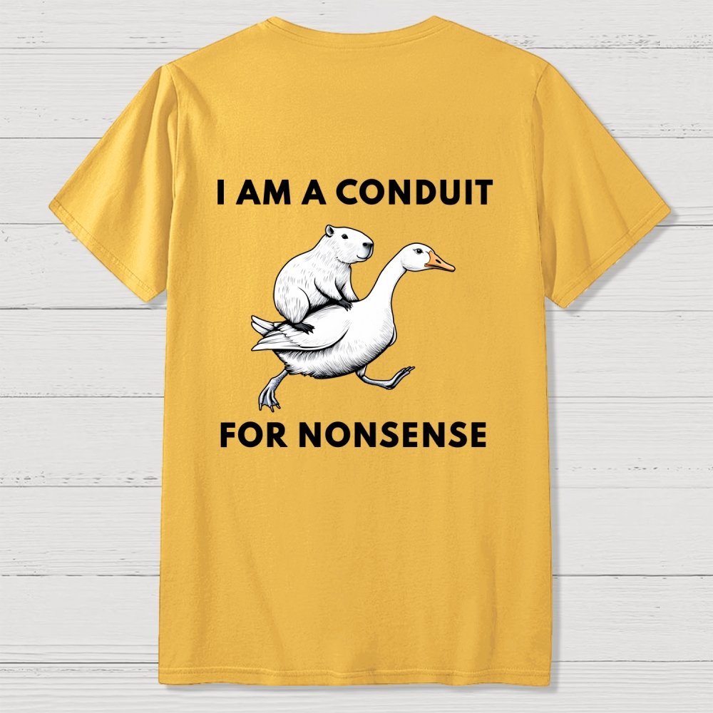 I Am A Conduit For Nonsense Front And Back Printing Geek T-Shirt