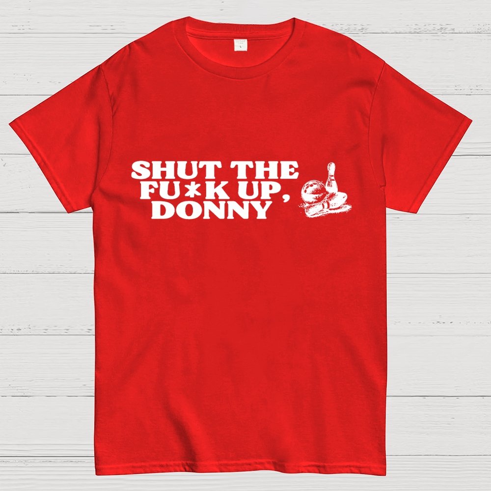 Shut the f* up Donny Geek T-Shirt