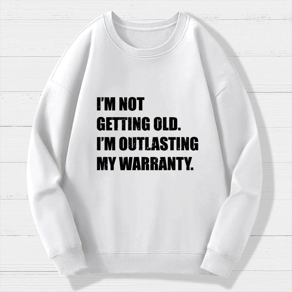 Funny Old Guy Outlasting My Warranty Geek Cotton Sweatshirt