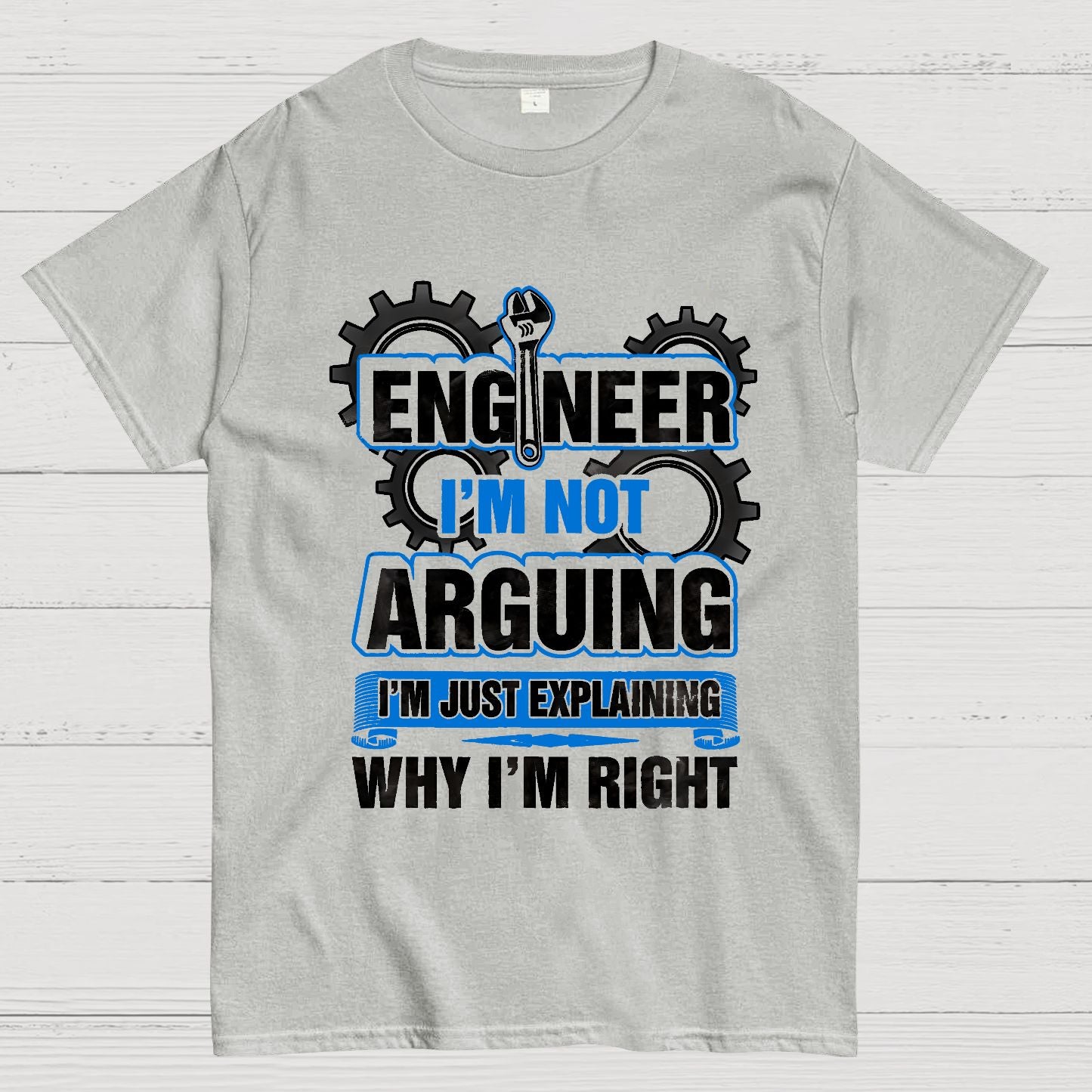 I'm Not Arguing Im Just Explaining Why I Am Right Geek T-Shirt