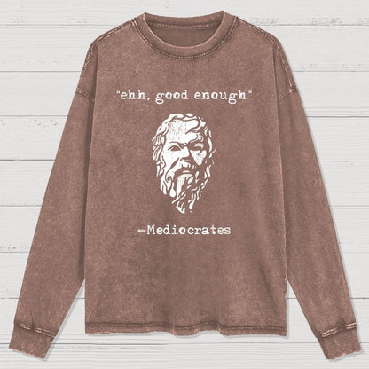 Mediocrates eh Good Enough Washed Long Sleeve Tee