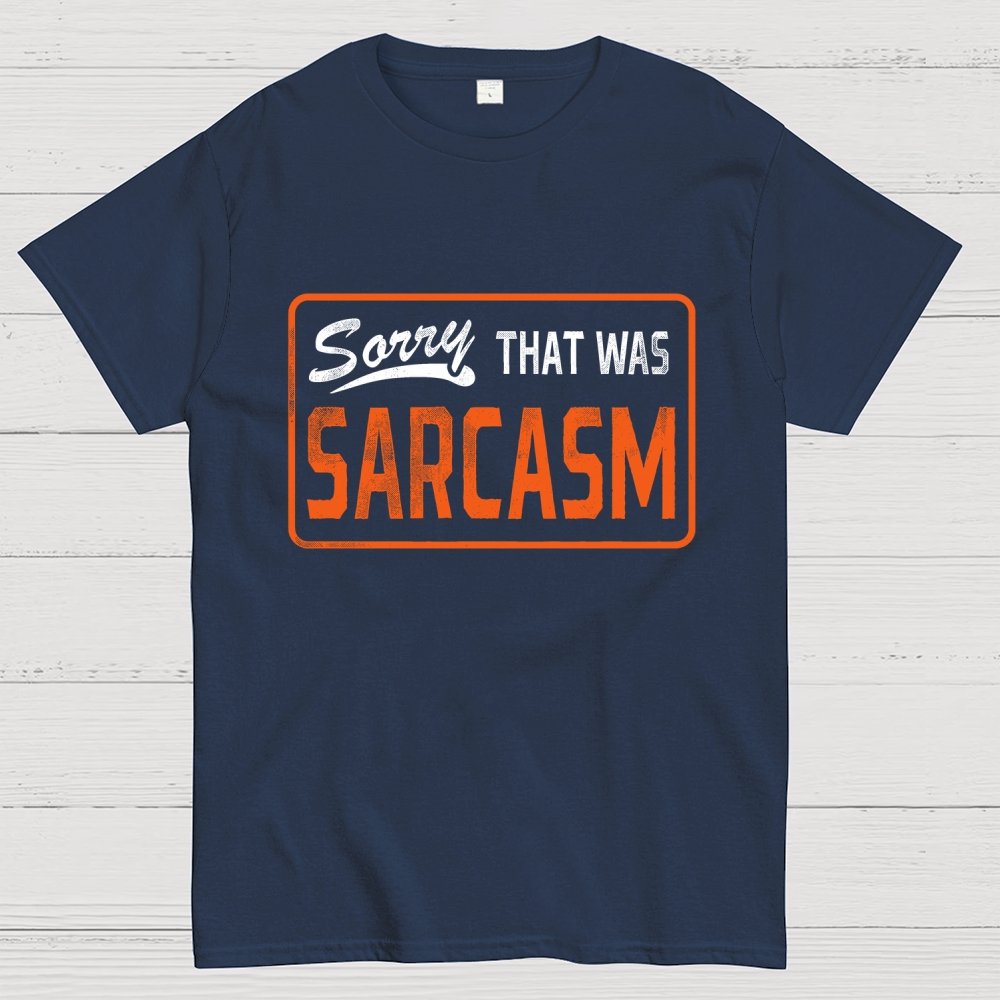 Sorry That Was Sarcasm Unisex Geek T-Shirt