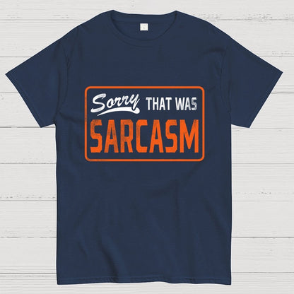 Sorry That Was Sarcasm Unisex Geek T-Shirt