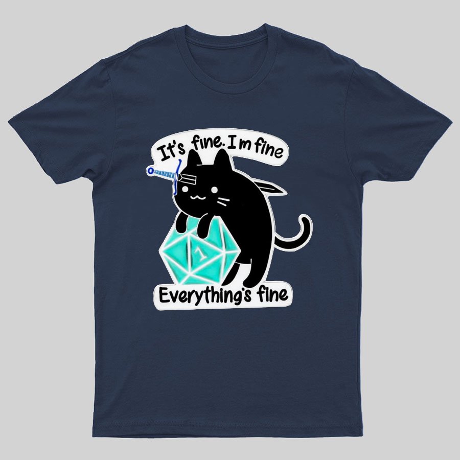 It's Fine Everything's Fine Cat Geeky T-Shirt