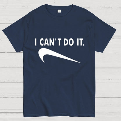 I Can't do it Unisex Geek T-Shirt