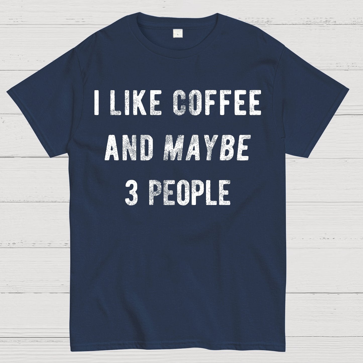 I Like Coffee And Maybe 3 People Geek T-Shirt