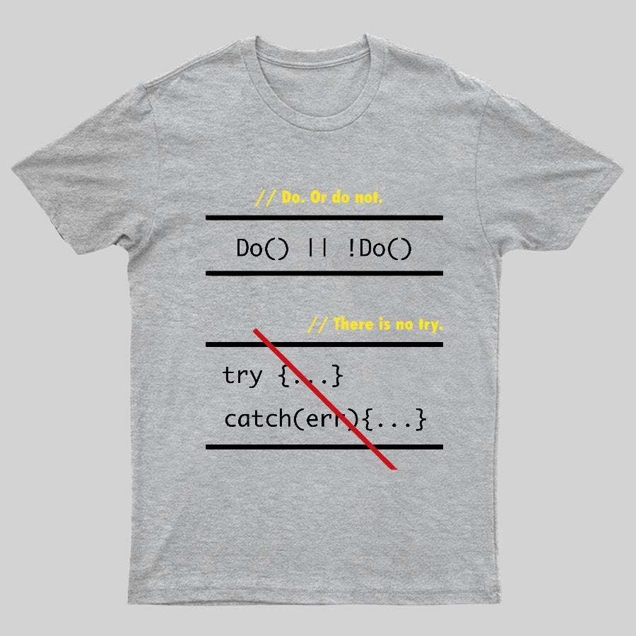 There is No Try in Code (JavaScript)  Geeky T-Shirt