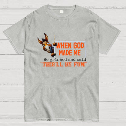 When God Made Me He Grinned and Said This'll Be Fun Geek T-Shirt