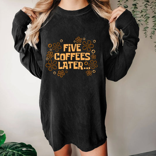 Five Coffee Later Washed Long Sleeve Tee