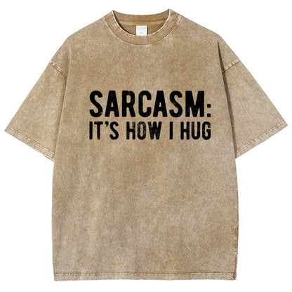 Sarcasm It's How I Hug Vintage Distressed T-shirt