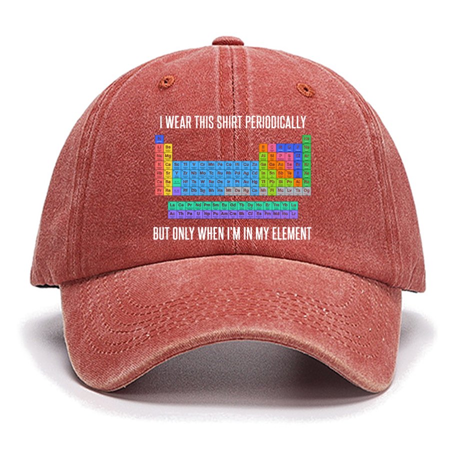 I Wear This Shirt Periodically But Only When I’m In My Element Cotton Hat