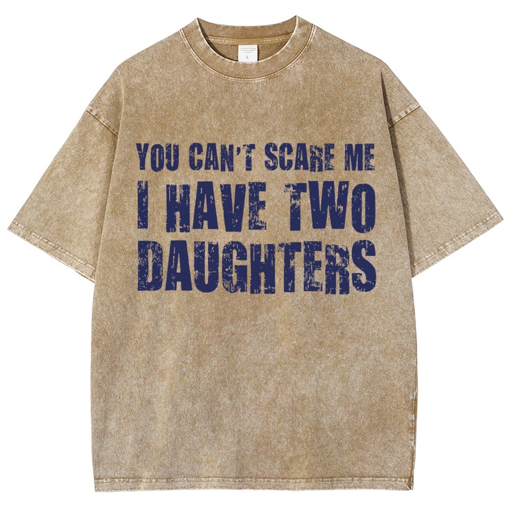 You Can't Scare Me I Have Two Daughters Vintage Distressed T-shirt