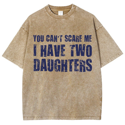 You Can't Scare Me I Have Two Daughters Vintage Distressed T-shirt