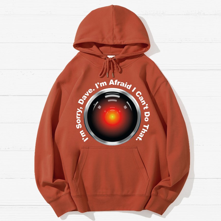 HAL Sorry Dave Quote  I‘m Afraid I Can't Do That Geek Cotton Hoodie