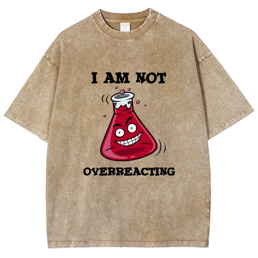 I Am Not Overreacting Vintage Distressed T-shirt