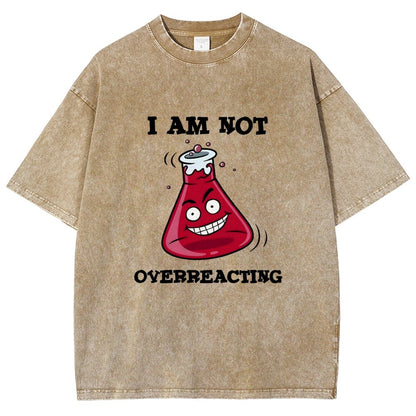 I Am Not Overreacting Vintage Distressed T-shirt