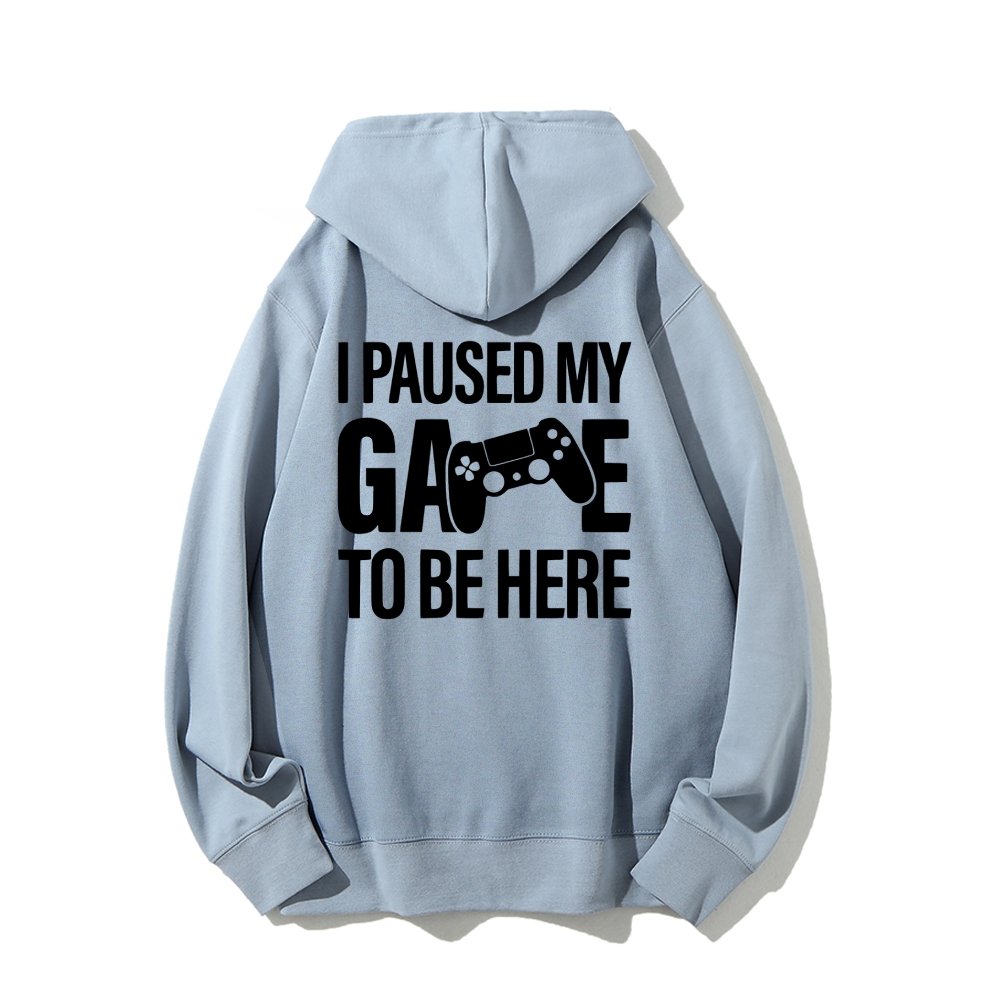 I paused my Game to Be Here Funny Gaming Printed Back Unisex Cotton Hoodie