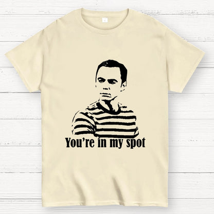 You're In My Spot Geek T-Shirt