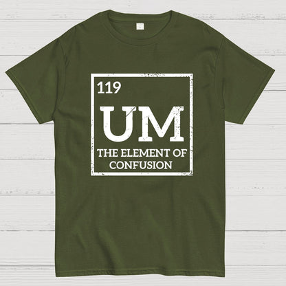 Um The Element Of Confusion Geek T-Shirt