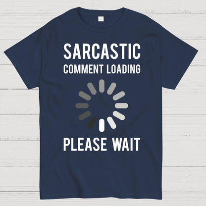 Sarcastic Comment Loading Geek T-Shirt
