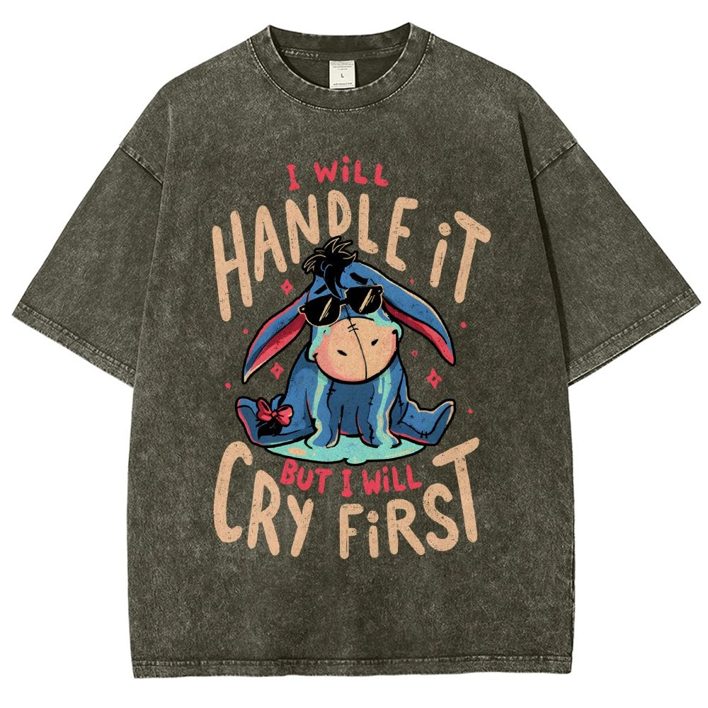 I'll Handle It But I Will Cry First  Vintage Distressed T-shirt