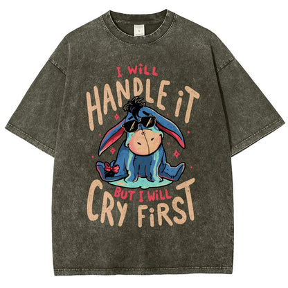I'll Handle It But I Will Cry First  Vintage Distressed T-shirt