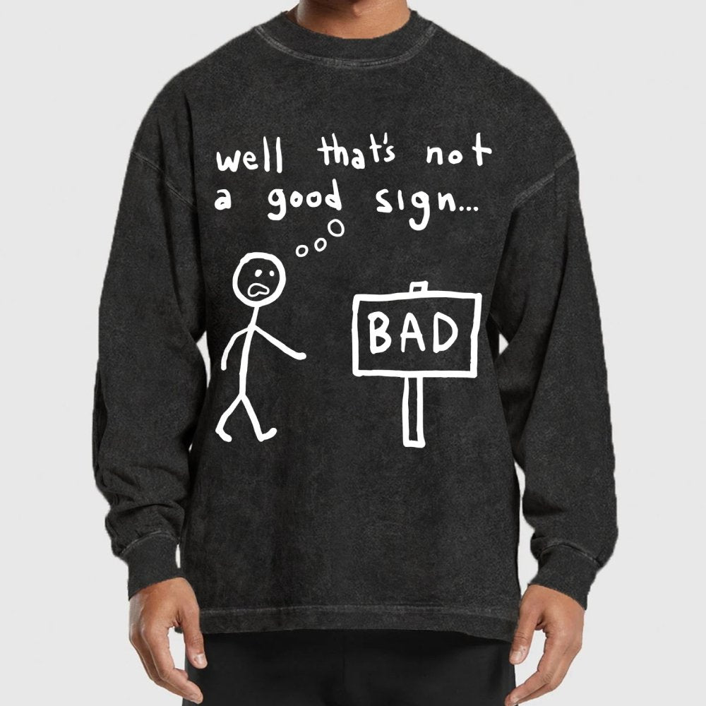 Not A Good Sign Washed Long Sleeve Tee
