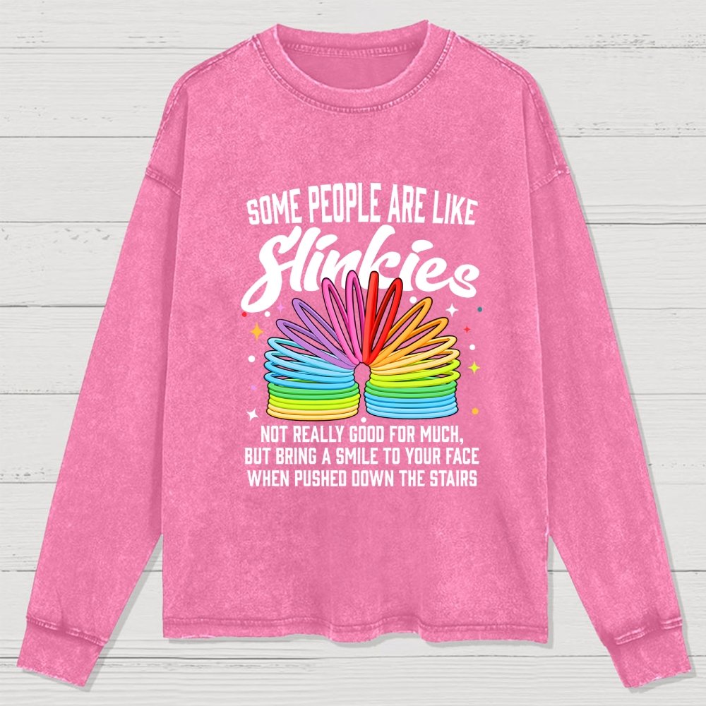Some People Are Like Slinkies Washed Long Sleeve Tee