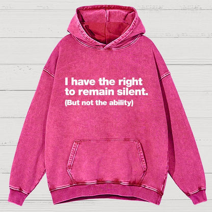 I Have The Right To Remain Silent. (But Not The Ability) Vintage Distressed Hoodie