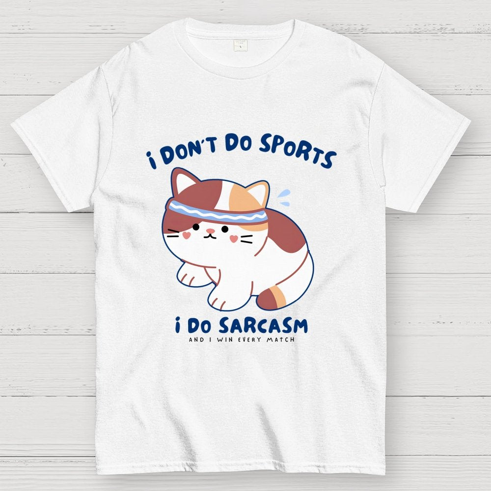 I Don't Do Sports, I Do Sarcasm Unisex Geek T-Shirt