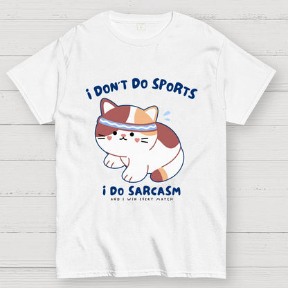I Don't Do Sports, I Do Sarcasm Unisex Geek T-Shirt
