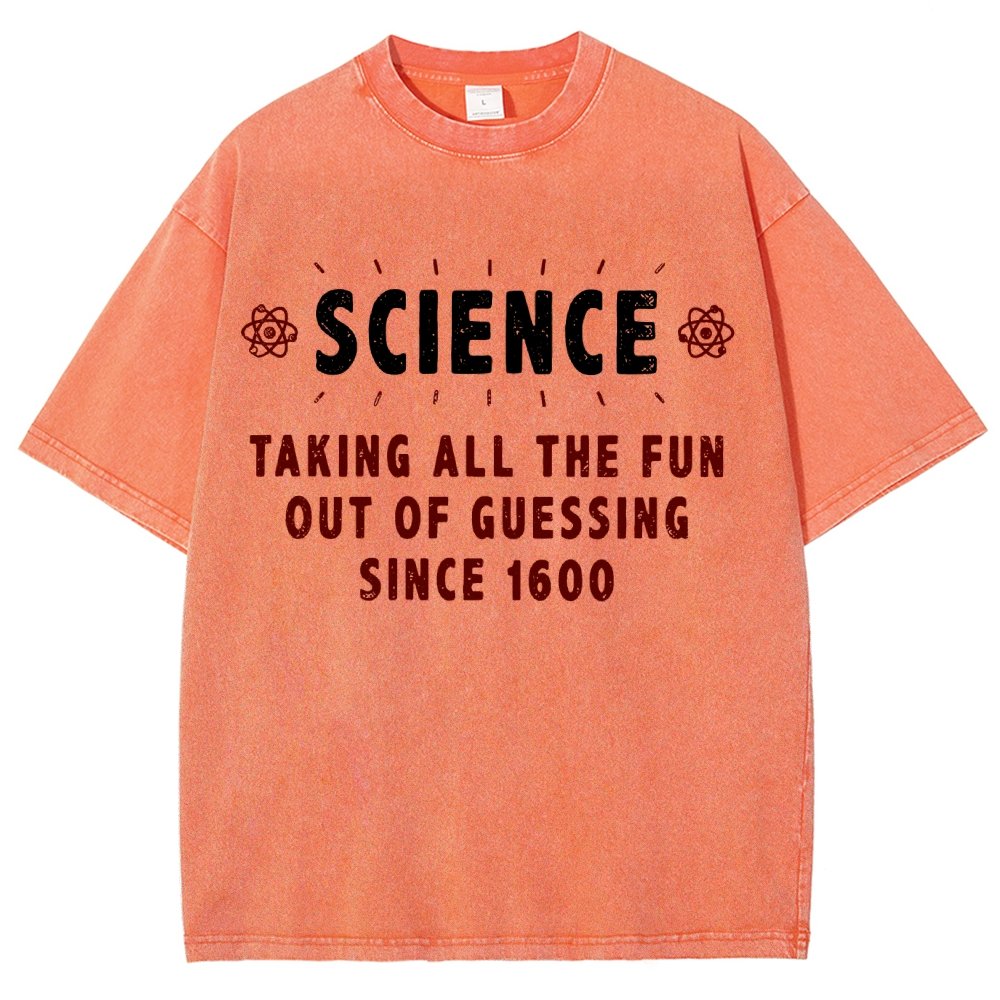 Science! Taking All The Fun Out Of Guessing Since 1600 Vintage Distressed T-shirt
