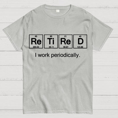 Retired I Work Periodically Geek T-Shirt