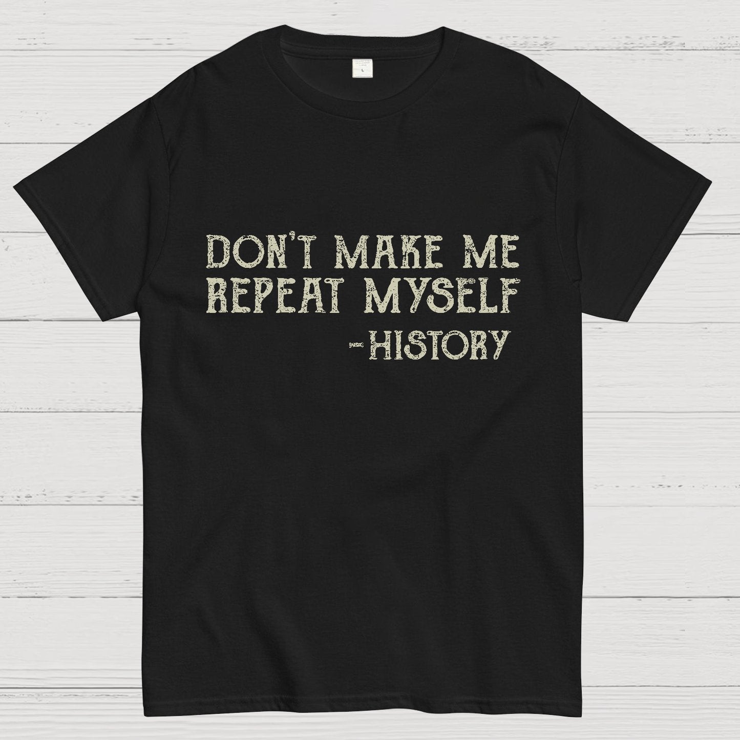 Don't Make Me Repeat Myself Geeky T-Shirt