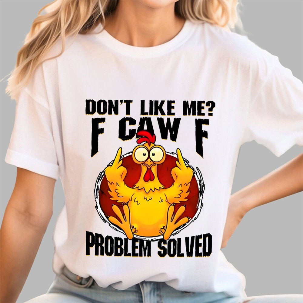 Don’t Like Me F-Caw-F Problem Solved Geek T-Shirt