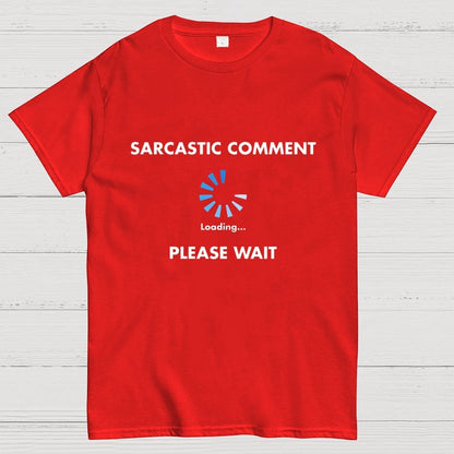 Sarcastic Comment Loading Geek T-Shirt