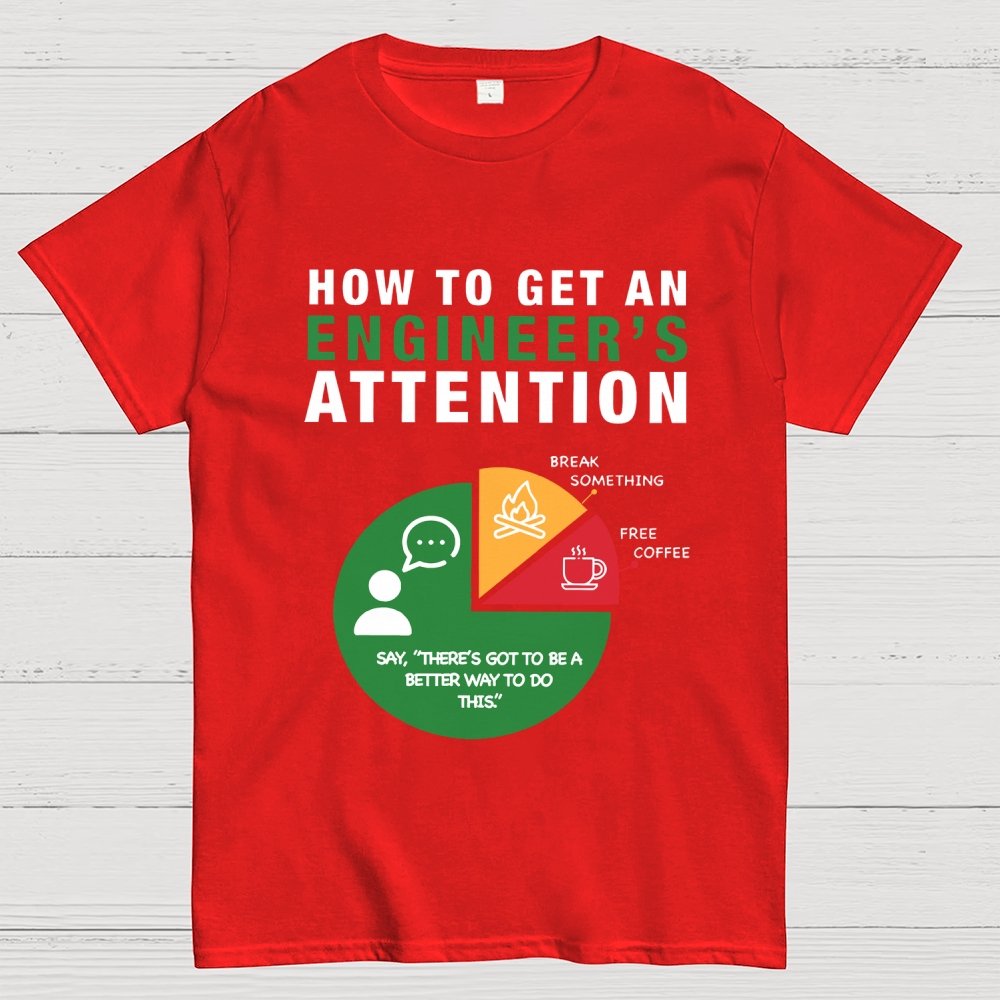 How To Get An Engineer's Attention Unisex Geek T-Shirt