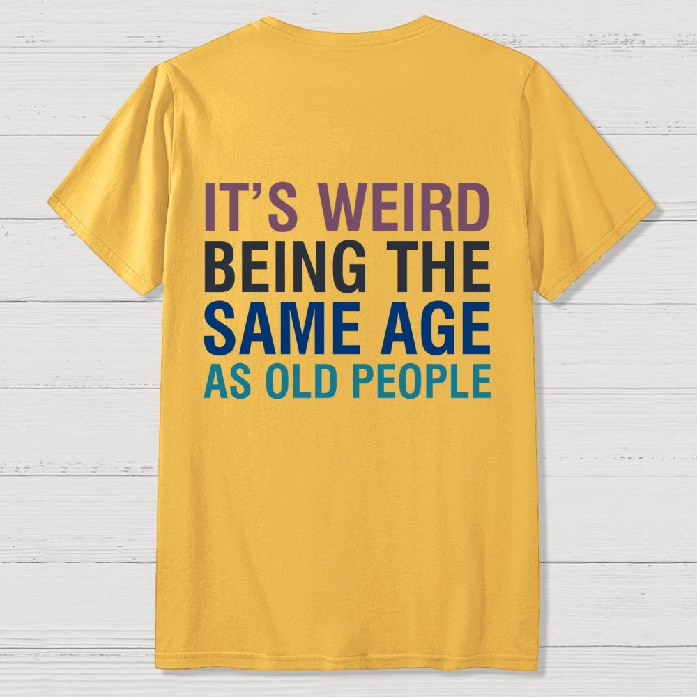 Same Age As Old People Front And Back Printing Geek T-Shirt