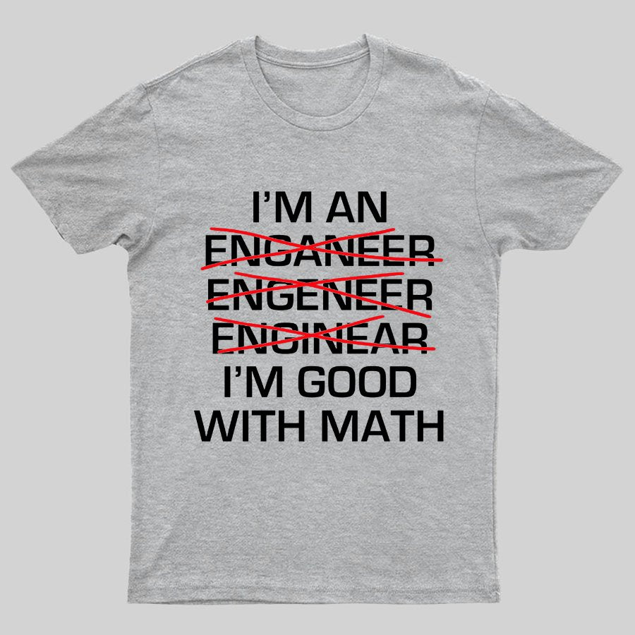 I'm Good With Math Geeky T-Shirt