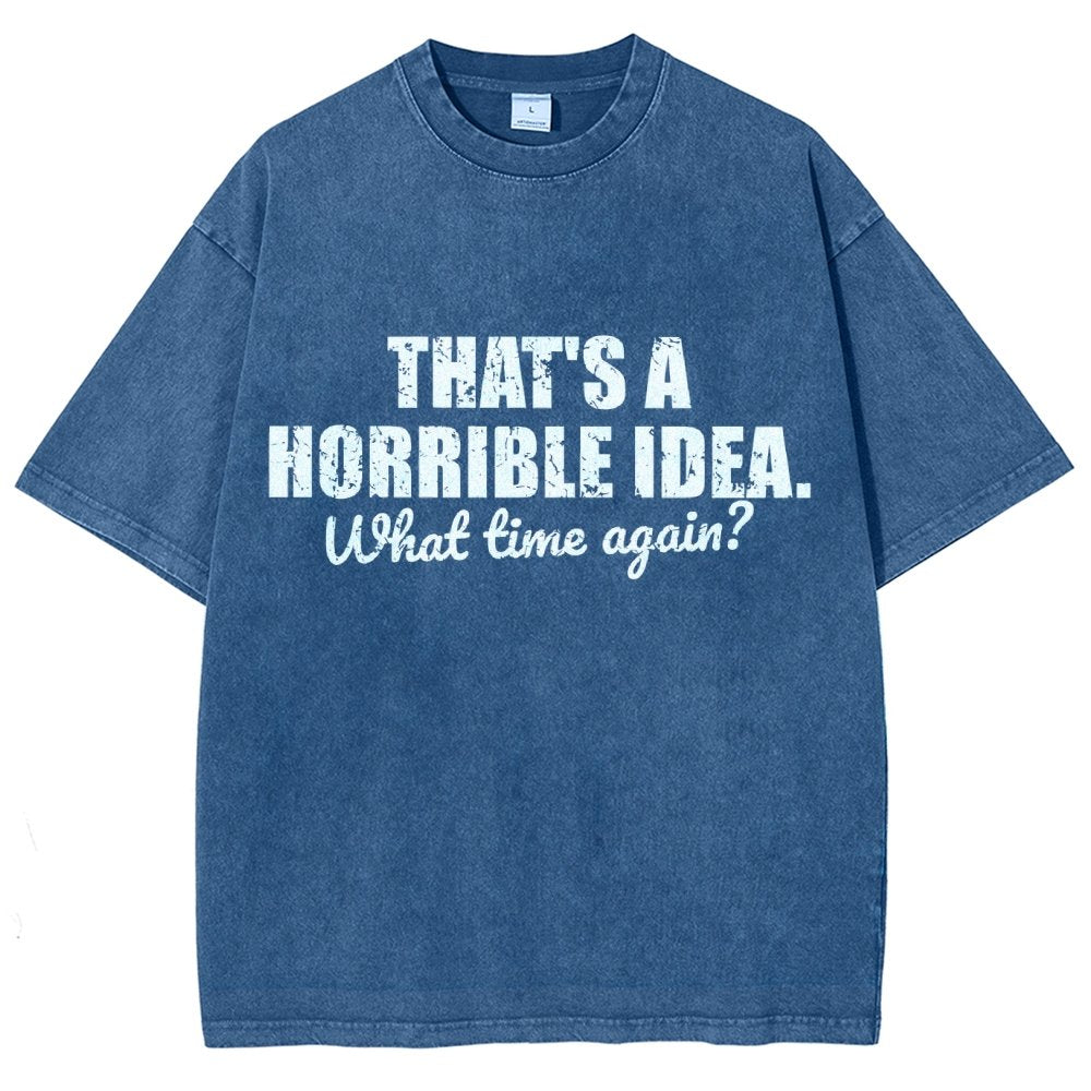 That's a horrible idea Vintage Distressed T-shirt