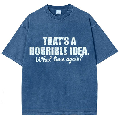 That's a horrible idea Vintage Distressed T-shirt