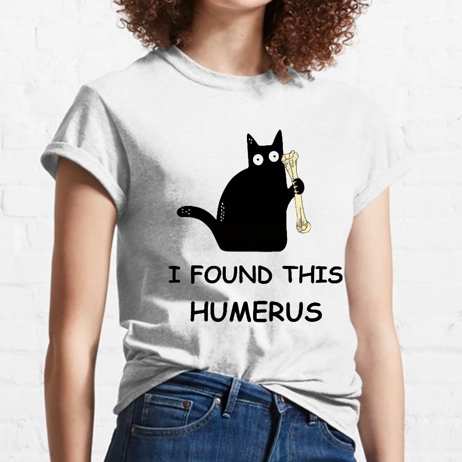 I Found This Humerus Nerdy T-Shirt