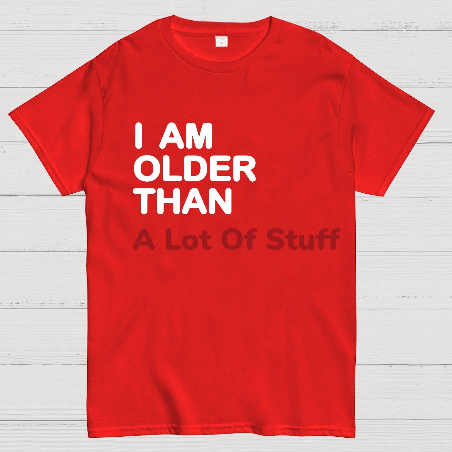 I Am Older Than A Lot Of Stuff Geeky T-Shirt