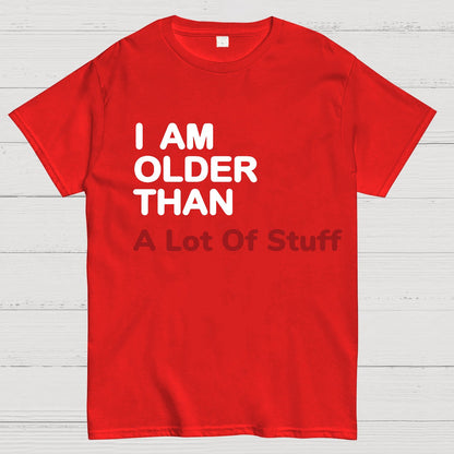 I Am Older Than A Lot Of Stuff Geeky T-Shirt